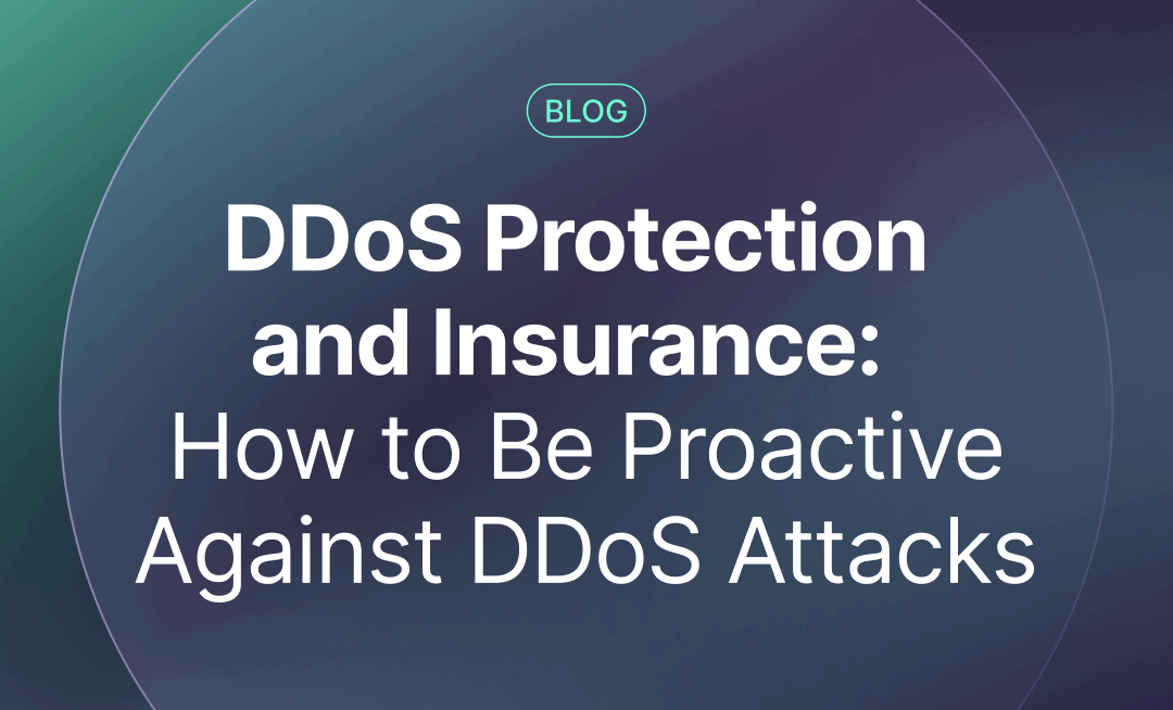 DDoS Protection and Insurance:  How to Be Proactive Against DDoS Attacks